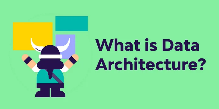 What is Data Architecture?
